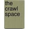The Crawl Space by Arthur M. Mills Jr