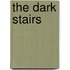 The Dark Stairs