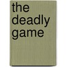 The Deadly Game by Jim Elridge