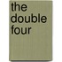 The Double Four