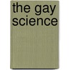 The Gay Science door Walter Arnold Kaufmann