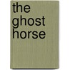The Ghost Horse door Joe Layden