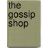 The Gossip Shop