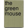The Green Mouse by Robert William Chambers