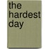 The Hardest Day