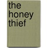 The Honey Thief by Robert Hillman