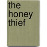 The Honey Thief door Robert Hillman