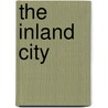 The Inland City by Edmund Clarence Stedman