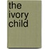 The Ivory Child