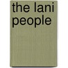 The Lani People door F.J. Bone