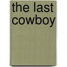 The Last Cowboy door Jane Kramer