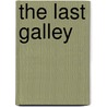 The Last Galley by Sir Doyle Sir Arthur Conan