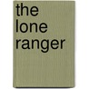 The Lone Ranger door Elizabeth Rudnick