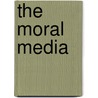 The Moral Media by Renita Coleman