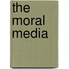 The Moral Media door Renita Coleman