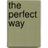 The Perfect Way