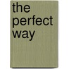The Perfect Way by Anna Bonus Kingsford