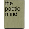 The Poetic Mind by Frederick Clarke Prescott