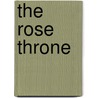 The Rose Throne door Mette Ivie Harrison