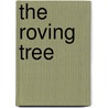 The Roving Tree door Elsie Augustave