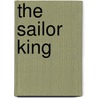 The Sailor King by Joseph Fitzgerald Molloy