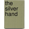 The Silver Hand door Steve Lawhead