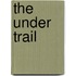 The Under Trail