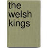 The Welsh Kings door Kari Maund