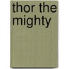 Thor the Mighty by Joshua D. Fine