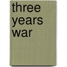 Three Years War by C. R De Wet