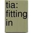 Tia: Fitting In