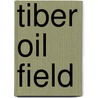 Tiber Oil Field door Ronald Cohn