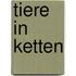 Tiere in Ketten