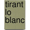 Tirant Lo Blanc door Marti Joan De Galba