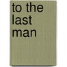 To the Last Man door Jeff Shaara