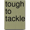 Tough To Tackle door Matt Christopher