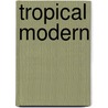Tropical Modern door Raul A. Barreneche