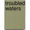 Troubled Waters door I. Michael Aronson