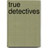 True Detectives