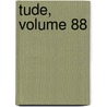 Tude, Volume 88 door Onbekend