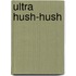 Ultra Hush-Hush