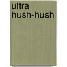Ultra Hush-Hush door Stephen Shapiro