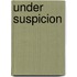 Under Suspicion