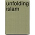 Unfolding Islam