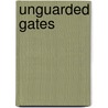 Unguarded Gates door Otis L. Graham