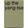 Up the Yang-Tse by Parker Edward Harper 1849-1926
