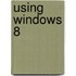 Using Windows 8