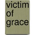 Victim of Grace