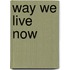 Way We Live Now