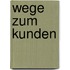 Wege zum Kunden